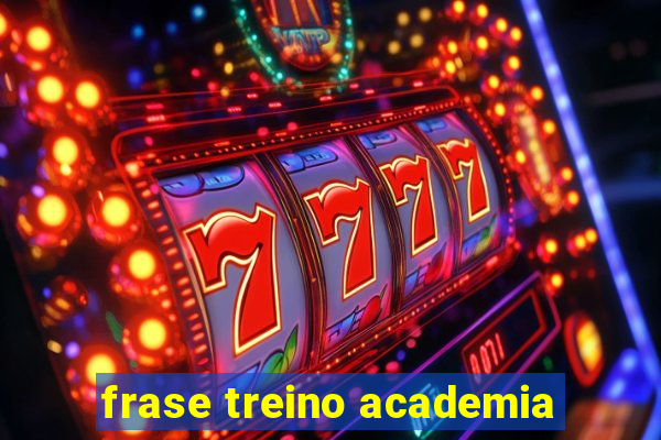 frase treino academia